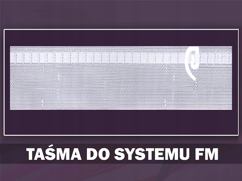 TAŚMA DO SYSTEMU WAVE FM 7CM FIRANKA TAŚMY KARNISZ Rodzaj taśmy