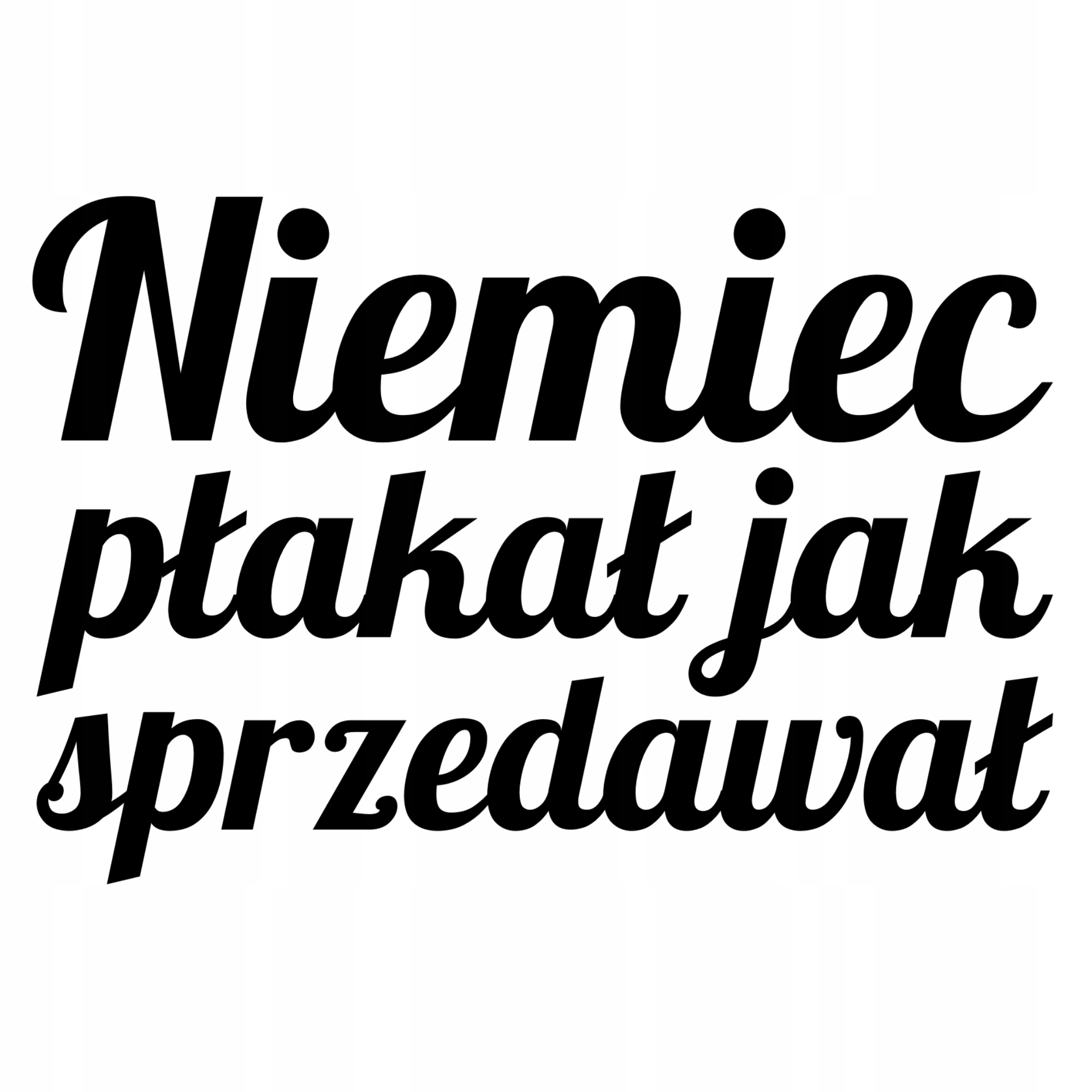 

Naklejka na samochód Niemiec Płakał Jak Sprzedawał