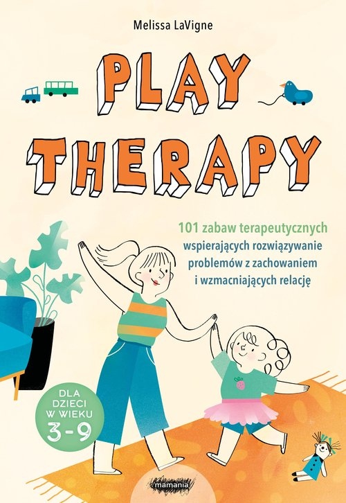 

Play Therapy 101 Zabaw Terapeutycznych M. LaVigne