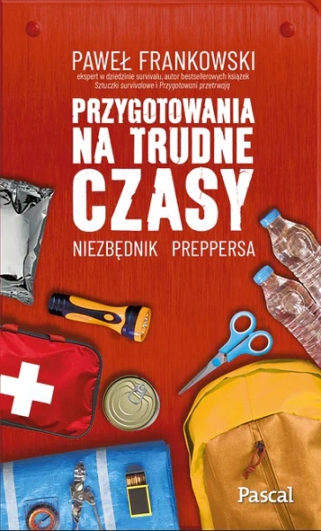 Przygotowania na trudne czasy Niezbędnik preppersa Paweł Frankowski