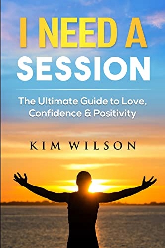 I Need A Session: The Ultimate Guide to Love, Conf