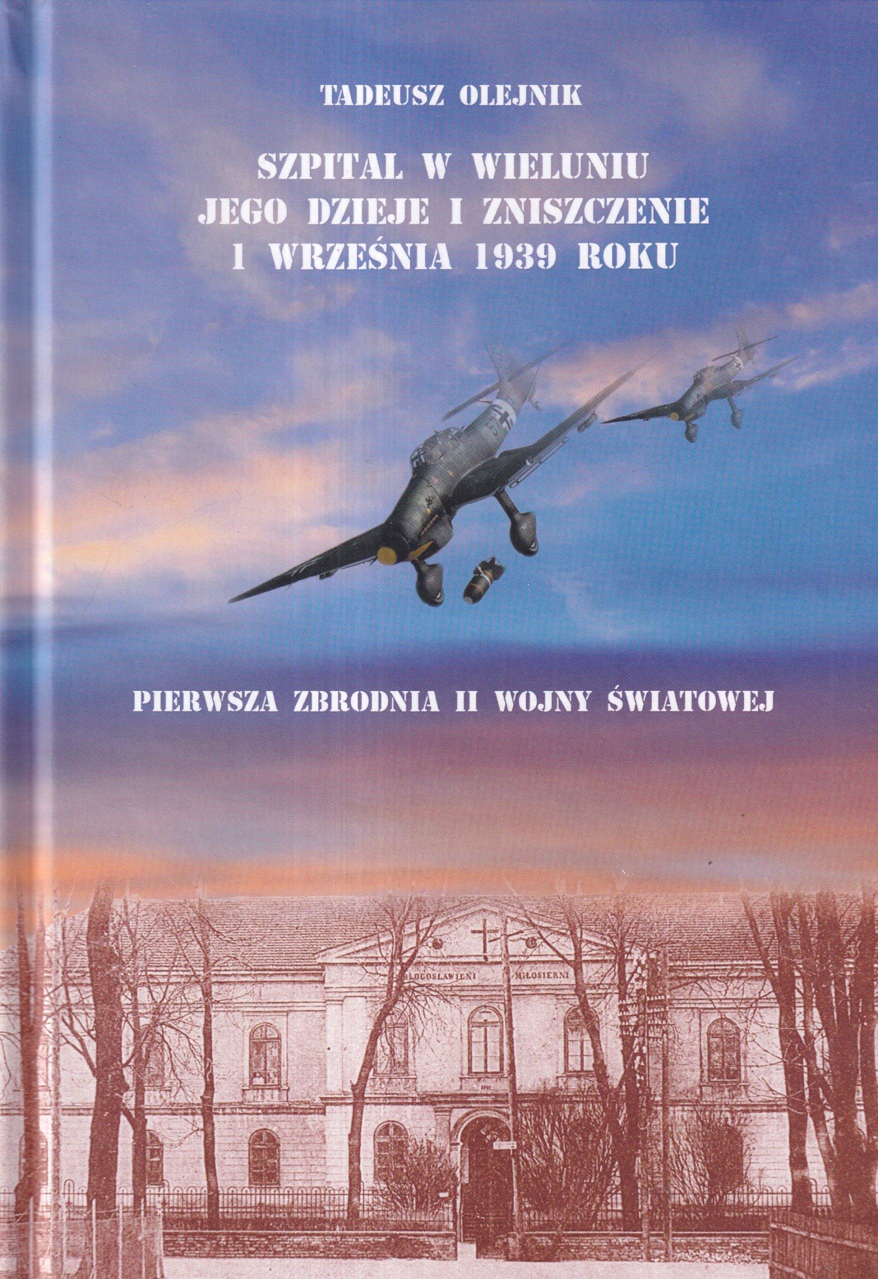 Nemocnice ve Wieluniu Jeho dějiny a zničení I. září 1939 Wieluń