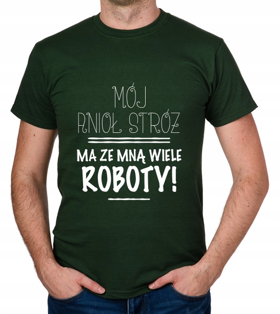 

koszulka Mój Anioł Stróż Ma Ze Mną Wiele Roboty