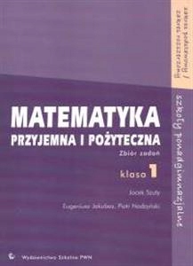 Matematyka przyjemna i pożyteczna Podręcznik 1