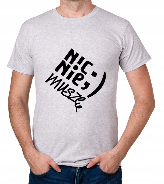 

koszulka Nic Nie Muszę prezent