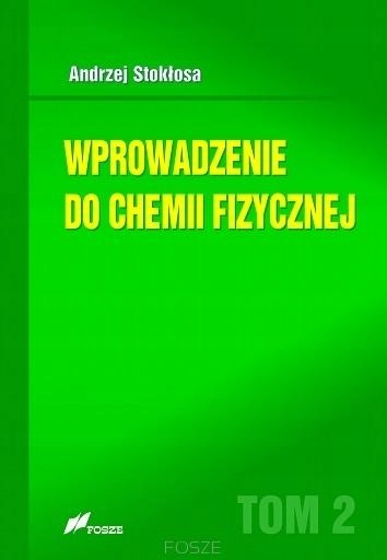 WPROWADZENIE DO CHEMII FIZYCZNEJ T.2 ANDRZEJ STOKŁOSA
