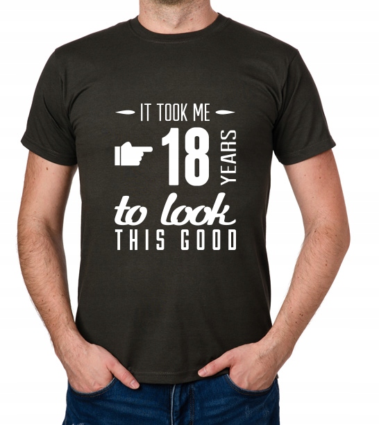 

koszulka It Took 18 Years Look This Good prezent