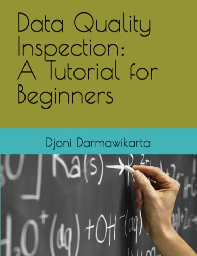 Darmawikarta, Djoni Data Quality Inspection: A Tutorial for Beginners