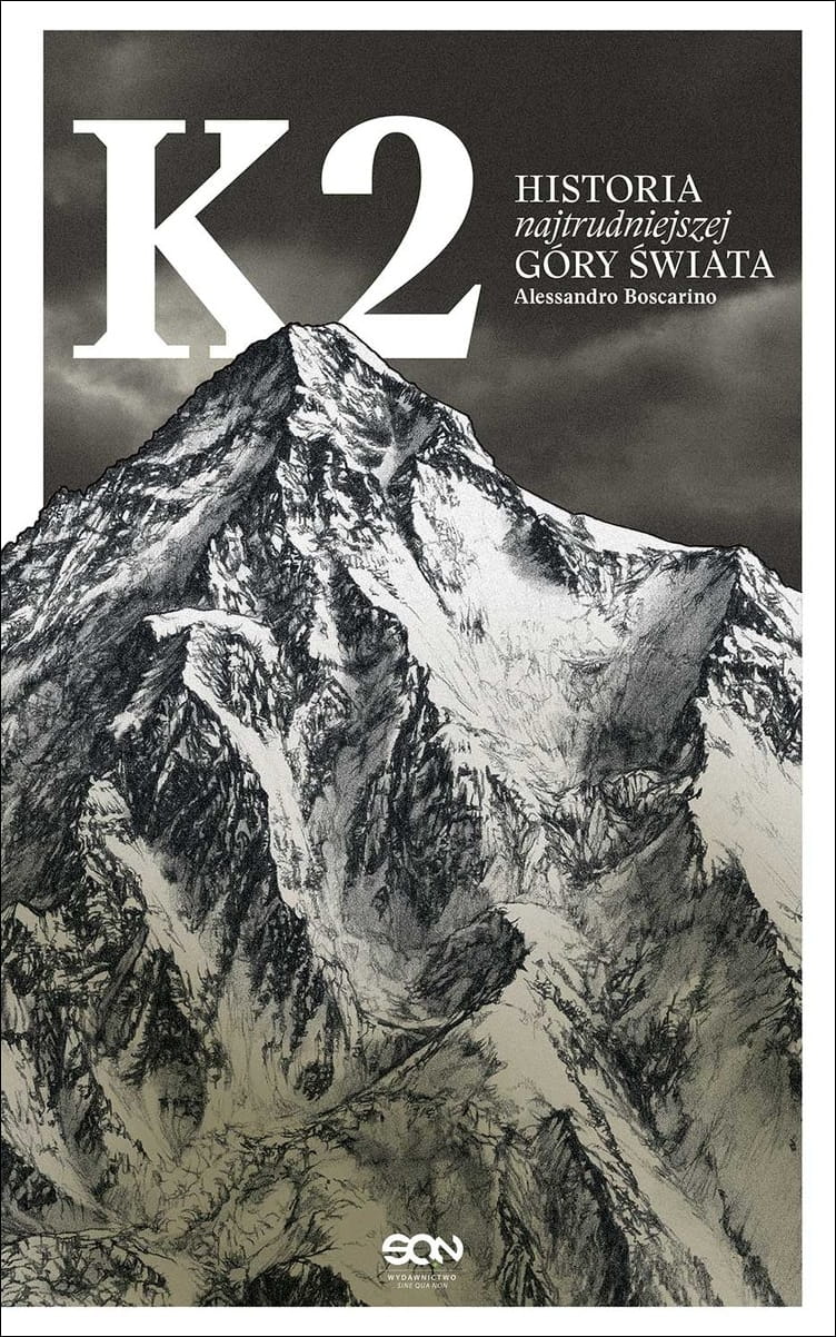 K2 HISTORIA NAJTRUDNIEJSZEJ GÓRY ŚWIATA BOSCARINO