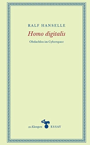 Homo digitalis: Obdachlos im Cyberspace RALF HANSELLE