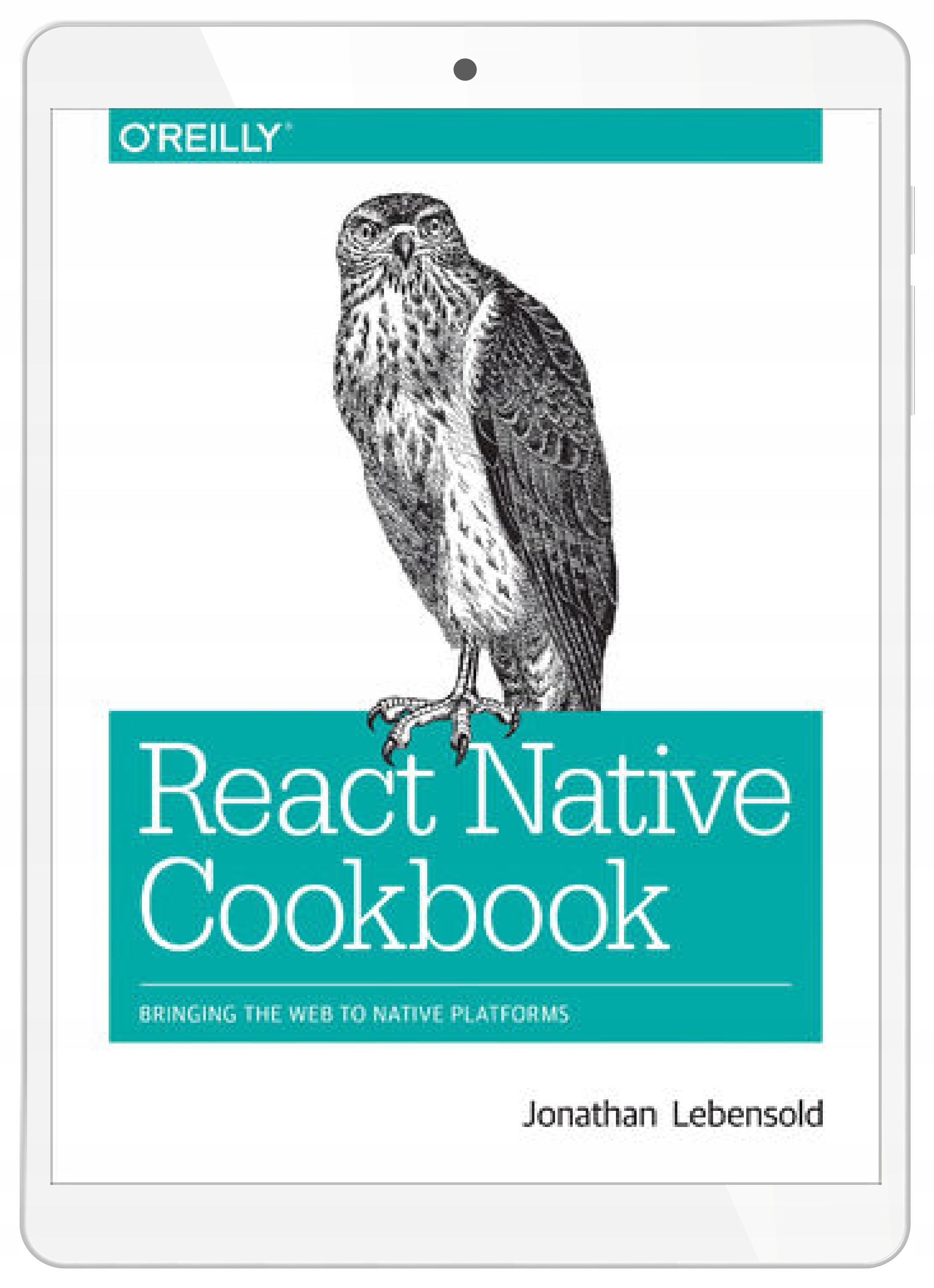 React Native Cookbook. Bringing the Web to Native