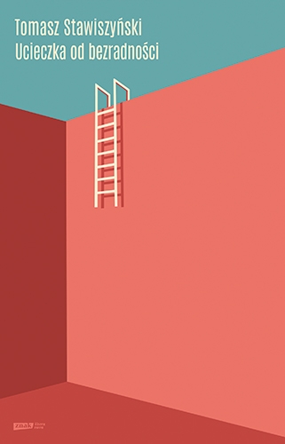 

Ucieczka od bezradności Tomasz Stawiszyński