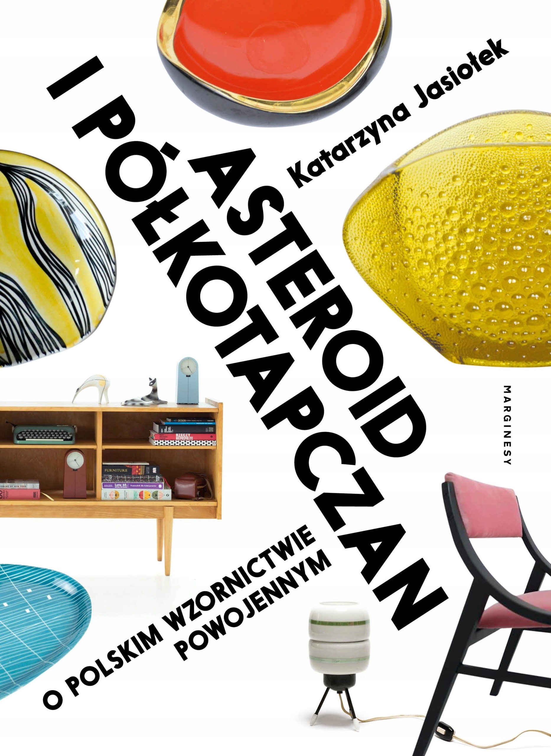 ASTEROID I PÓŁKOTAPCZAN O POLSKIM WZORNICTWIE