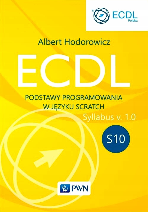 ECDL S10. PODSTAWY PROGRAMOWANIA W JĘZYKU SCRATCH