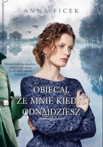 

Obiecaj, Że Mnie Kiedyś Odnajdziesz, Anna Ficek