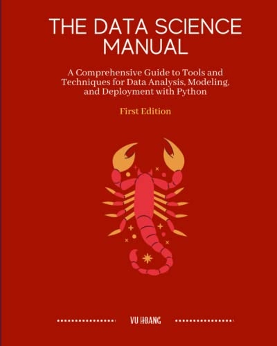Hoang, Vu The Data Science Manual: A Comprehensive Guide to Tools and Techn