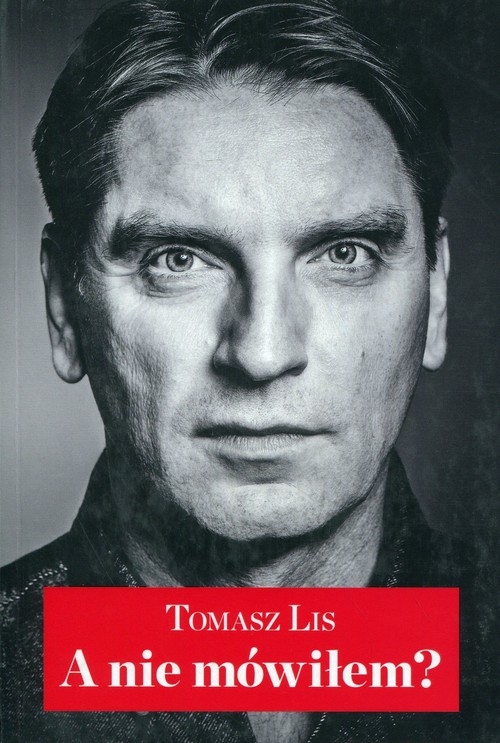 A nie mówiłem? Tomasz Lis