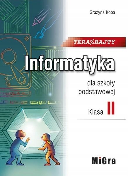 INFORMATYKA 2 SP TERAZ BAJTY MIGRA Grażyna Koba