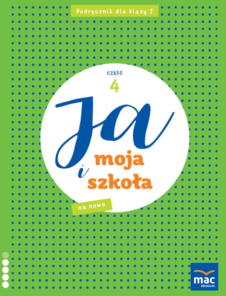 

Ja Moja Szkoła Na Nowo Podręcznik Klasa 2, Część 4