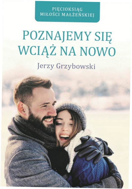 Poznajemy się wciąż na nowo - Jerzy Grzybowski