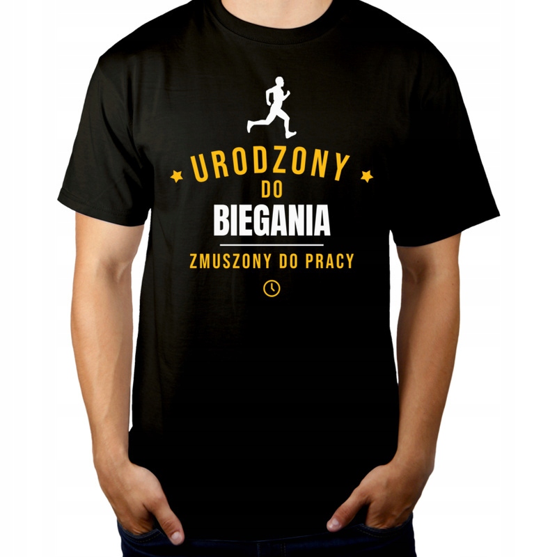 

Urodzony Do biegania Zmuszony Pracy Koszulka