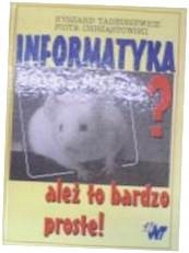 Informatyka ? alez to bardzo proste !