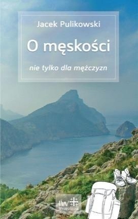 

O Męskości Nie Tylko Dla Mężczyzn