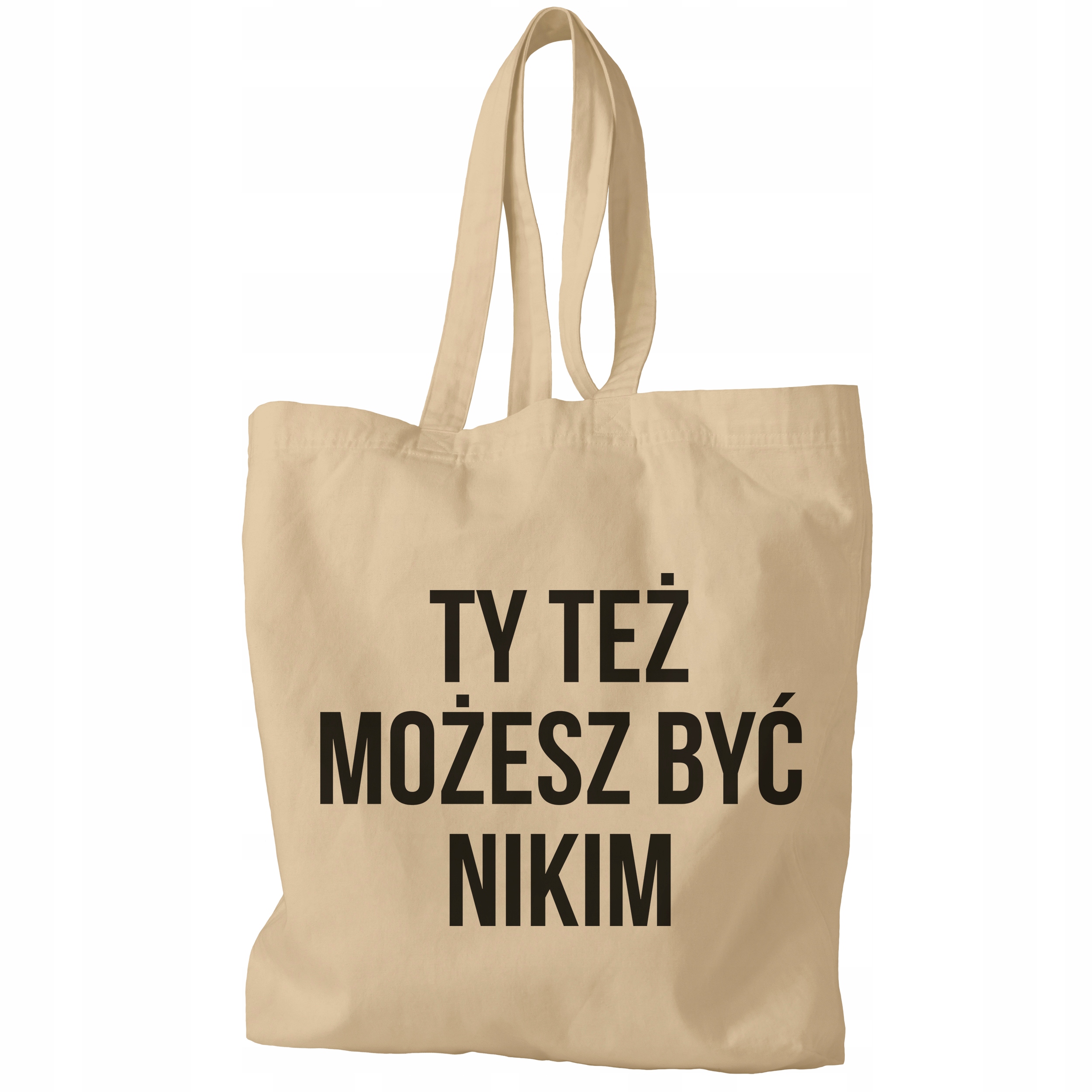 

Torba Na Zakupy Napis Ty Też Możesz Być Nikim