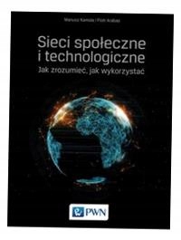 SIECI SPOŁECZNE I TECHNOLOGICZNE MARIUSZ KAMOLA, PIOTR ARABAS