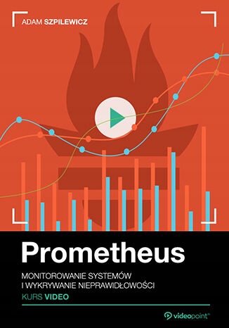 Prometheus. Kurs video. Monitorowanie Tytuł Prometheus. Kurs video. Monitorowanie systemów i wykrywanie nieprawidłowości