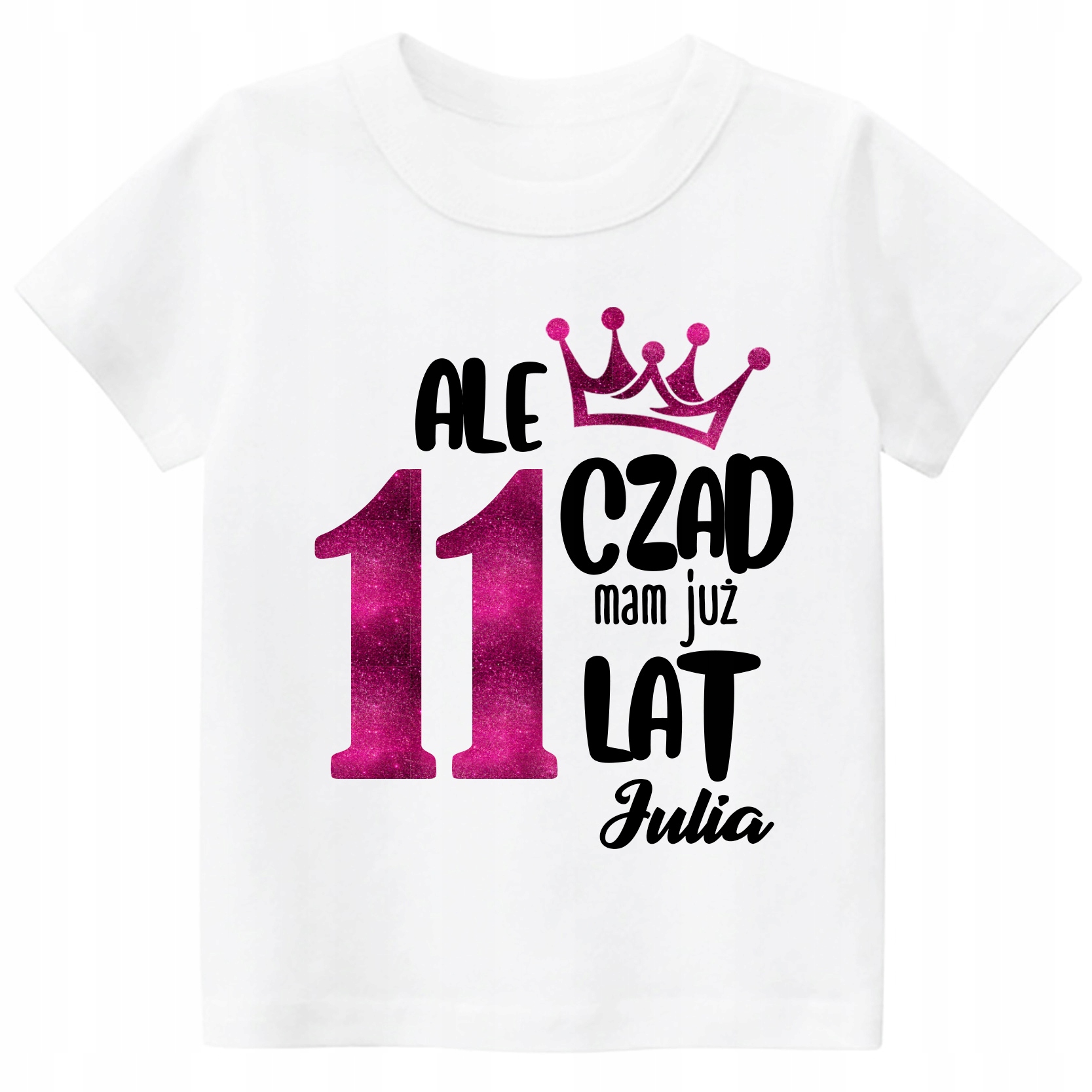 

Koszulka Urodziny 11 Lat Ale czad mam 11 lat r 164