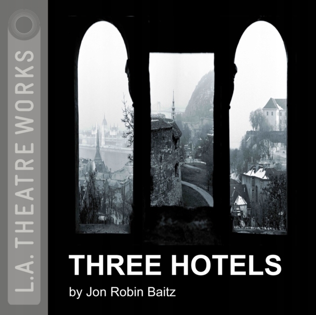 Three Hotels - Baitz, Jon Robin AUDIOBOOK