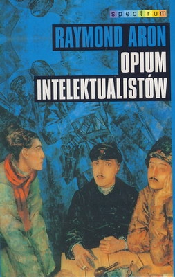 Opium Intelektualistów Raymond Aron