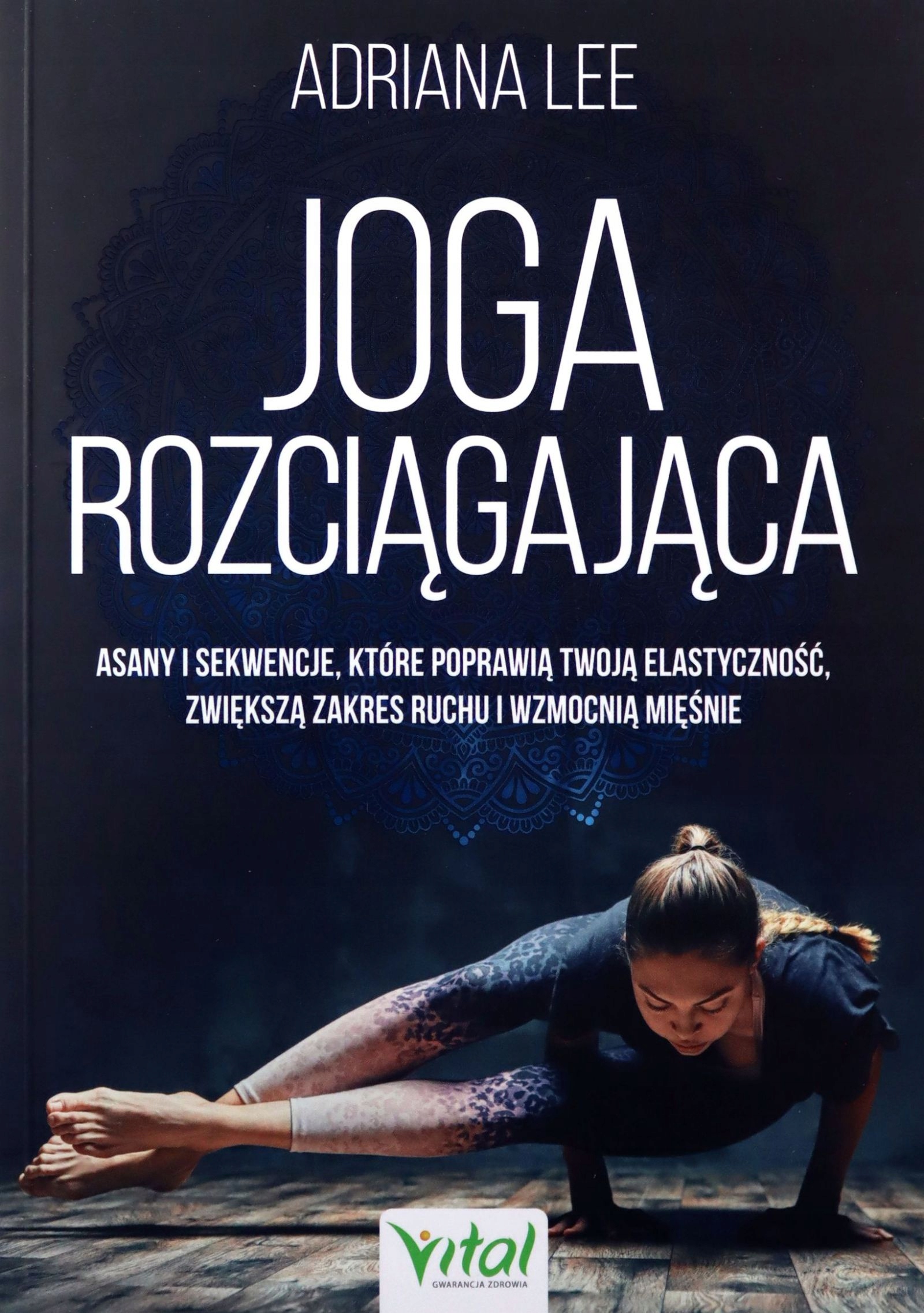 JOGA ROZCIĄGAJĄCA. ASANY I SEKWENCJE, KTÓRE POPRAW
