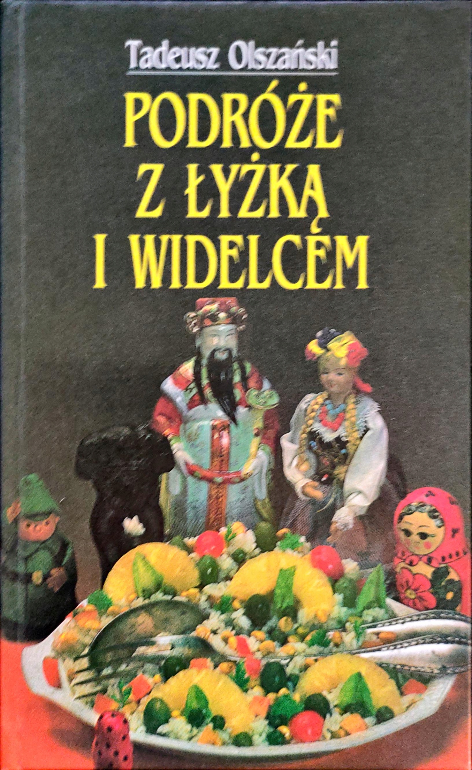 Podróże z łyżką i widelcem Tadeusz Olszański