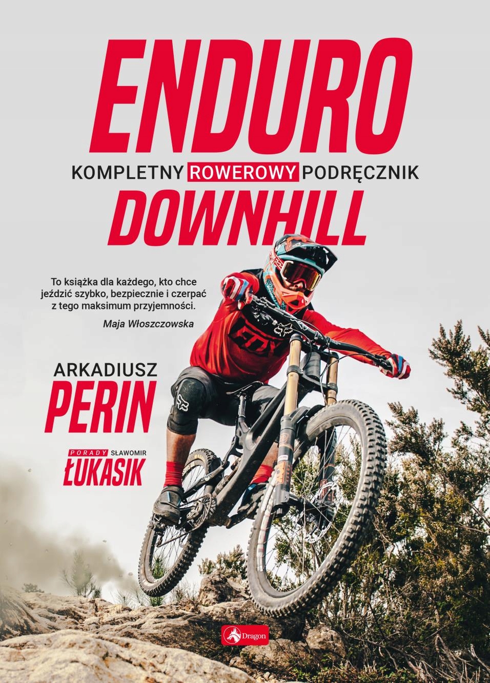 ENDURO I DOWNHILL. KOMPLETNY ROWEROWY PODRĘCZNIK ARKADIUSZ..