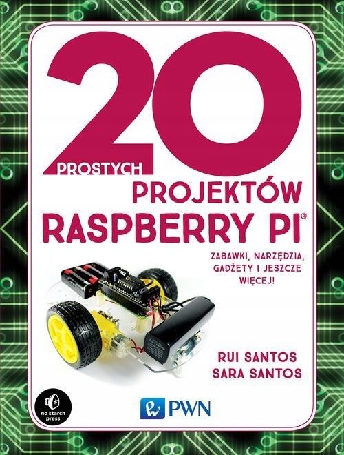 20 PROSTYCH PROJEKTÓW RASPBERRY PI RUI SANTOS