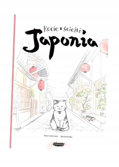 KOCIE ŚCIEŻKI. JAPONIA, JOLA JAWORSKA