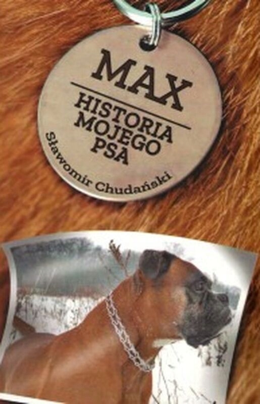 Max. Historia Mojego Psa