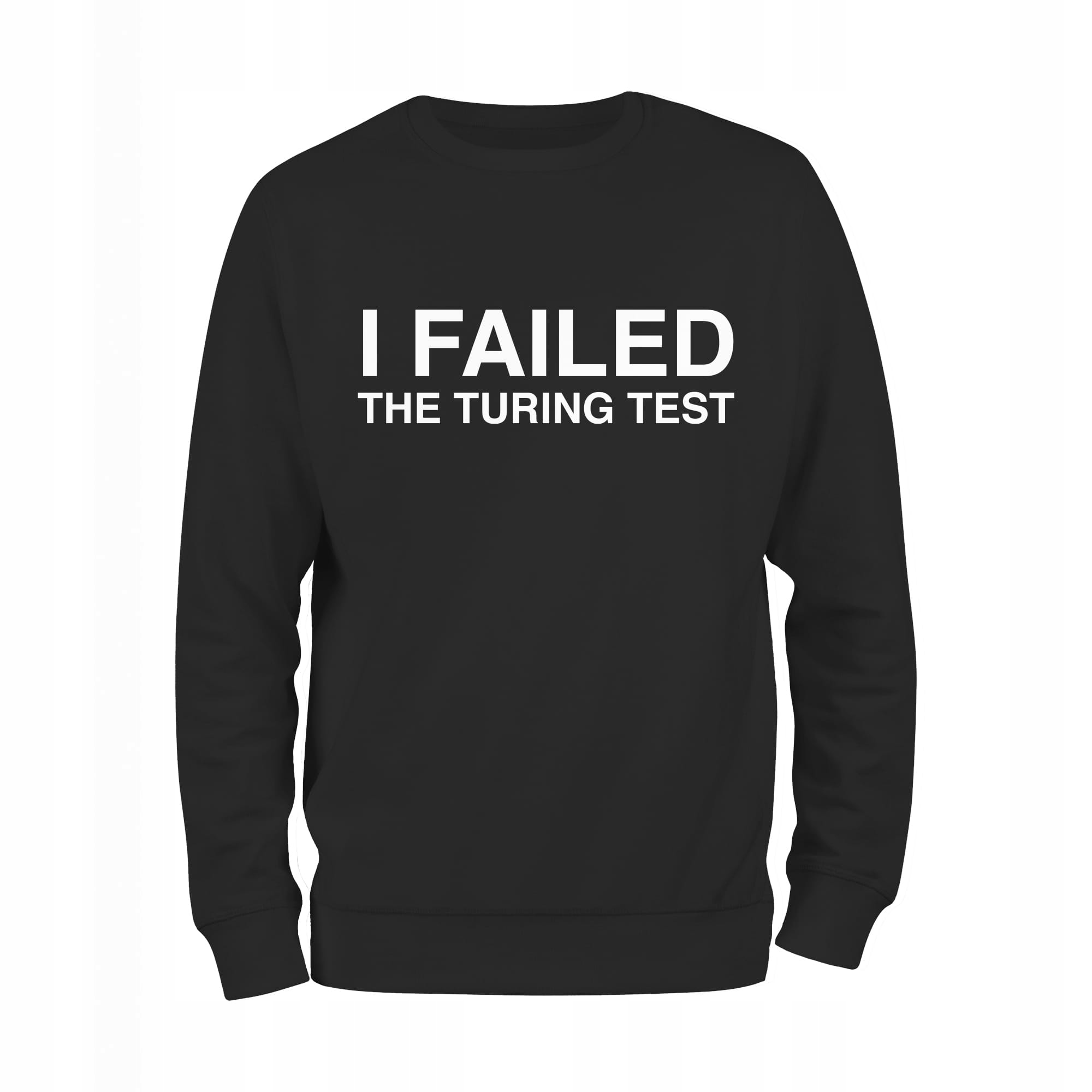

I Failed The Turing Test #programista bluza męska