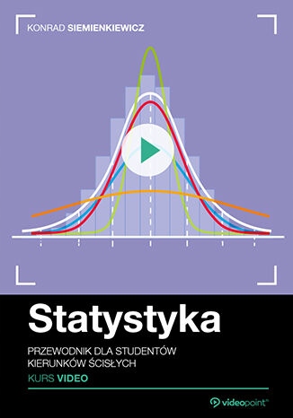 Statystyka. Kurs video. Przewodnik Tytuł Statystyka. Kurs video. Przewodnik dla studentów kierunków ścisłych