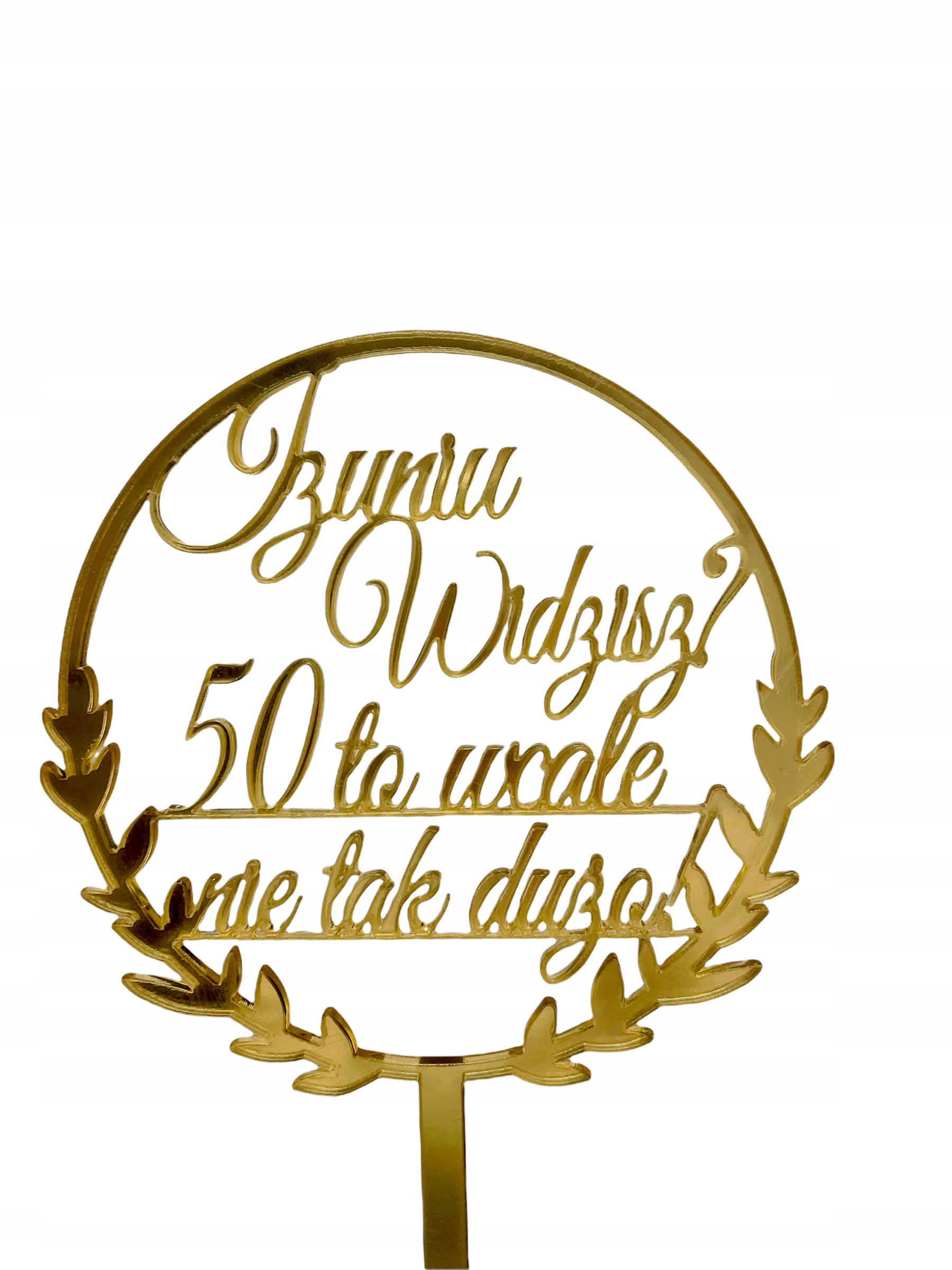 

Topper Urodziny 40 50 widzisz to nie tak dużo