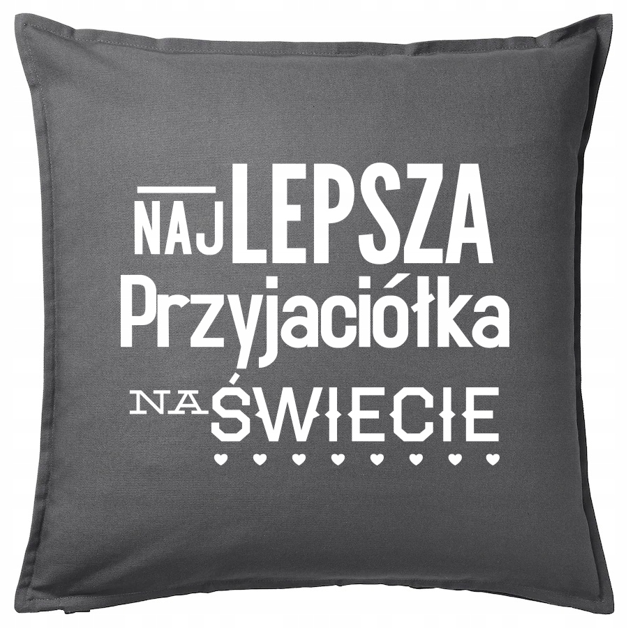 

Najlepsza Przyjaciółka Na Świecie poduszka