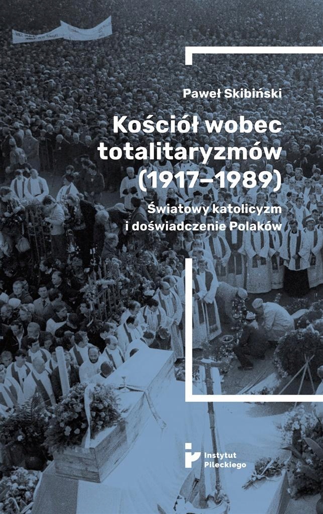 KOŚCIÓŁ WOBEC TOTALITARYZMÓW (1917-1989)