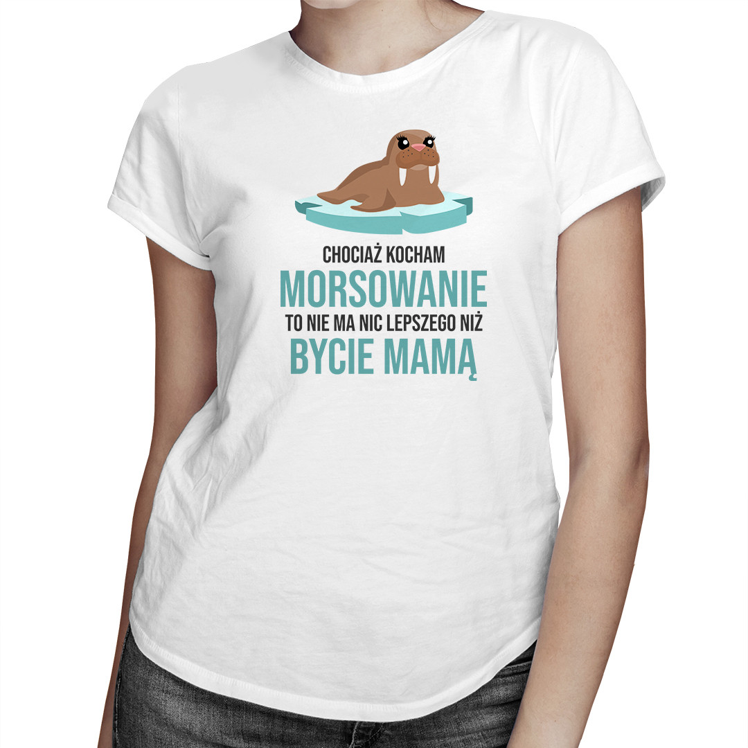 

Kocham morsowanie - koszulka dla morsa dla mamy