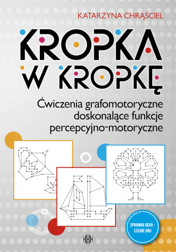 Kropka w kropkę Ćwiczenia grafomotoryczne doskonalące funkcje percepcyjno-m