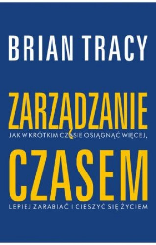 

Zarządzanie czasem Brian Tracy