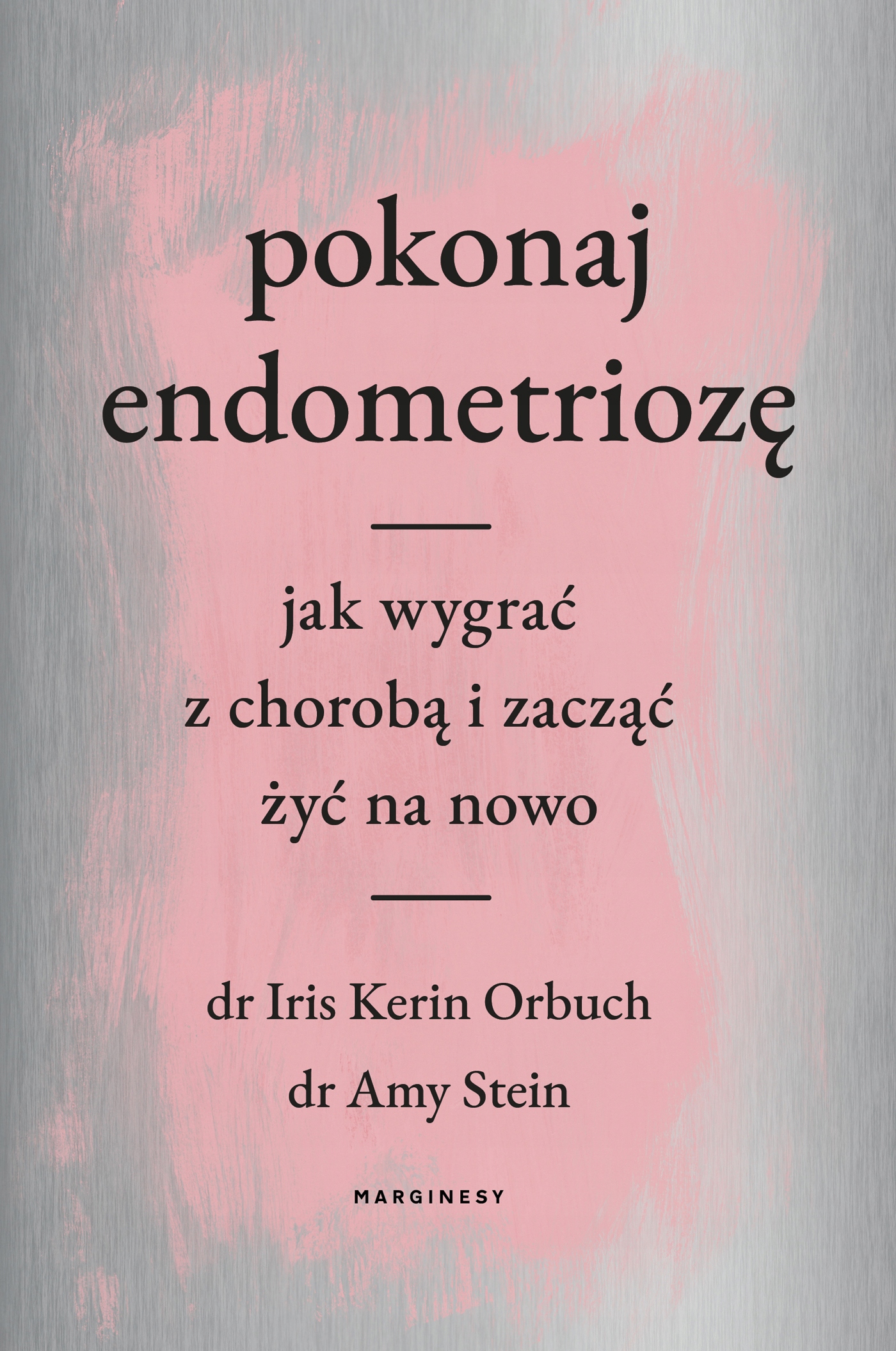 

Pokonaj endometriozę Amy Stein, Iris Kerin Orbuch