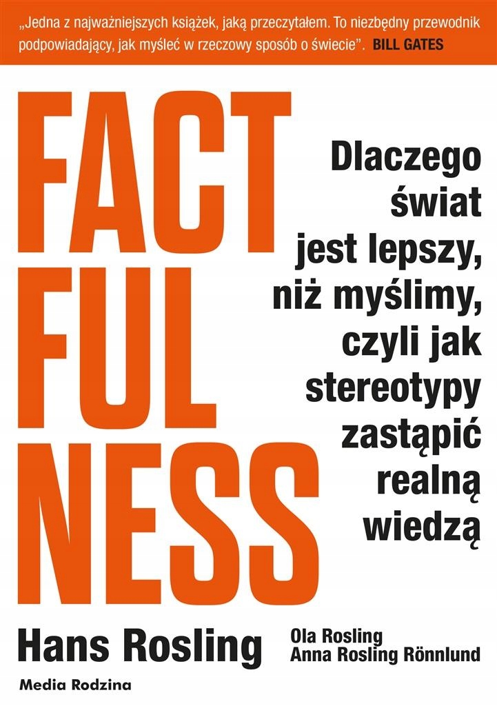 

Factfulness. Dlaczego Świat Jest Lepszy, Niż..