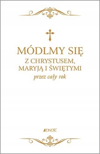 MÓDLMY SIĘ Z CHRYSTUSEM, MARYJĄ I ŚWIĘTYMI... KS. DR ZBIGNIEW SOBOLEWSKI